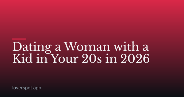 Dating a Woman with a Kid in Your 20s in 2026