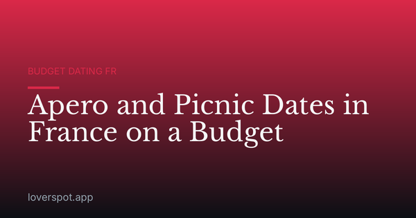 Apero and Picnic Dates in France on a Budget
