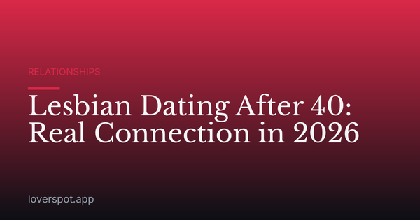 Lesbian Dating After 40: Real Connection in 2026