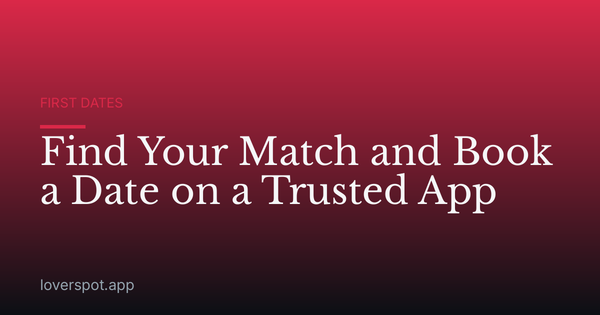 Find Your Match and Book a Date on a Trusted App