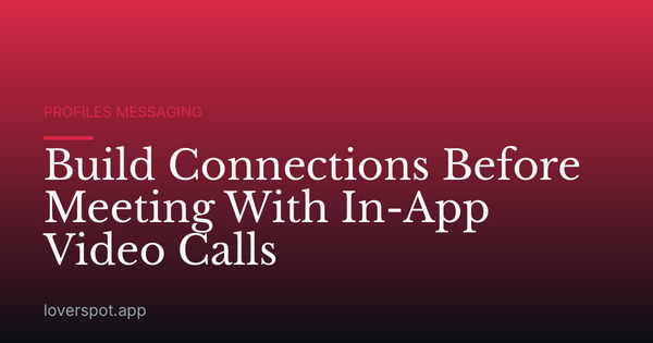 Build Connections Before Meeting With In-App Video Calls