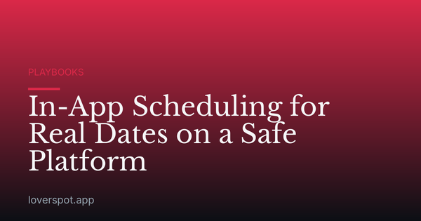 In-App Scheduling for Real Dates on a Safe Platform