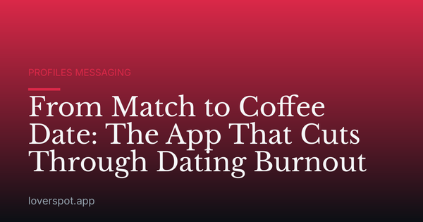 From Match to Coffee Date: The App That Cuts Through Dating Burnout