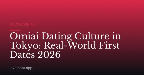 Omiai Dating Culture in Tokyo: Real-World First Dates 2026