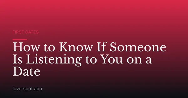 How to Know If Someone Is Listening to You on a Date