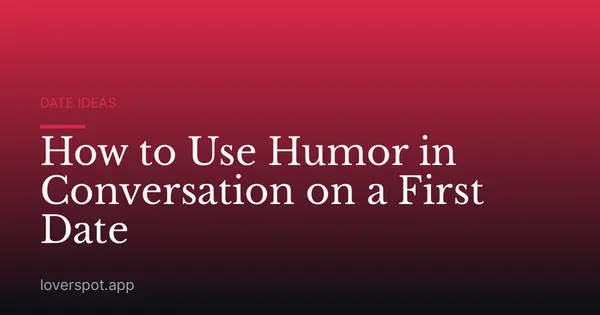 How to Use Humor in Conversation on a First Date