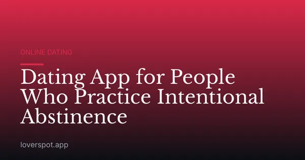 Dating App for People Who Practice Intentional Abstinence