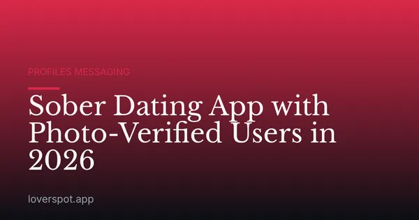Sober Dating App with Photo-Verified Users in 2026