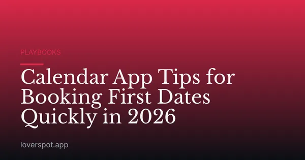 Calendar App Tips for Booking First Dates Quickly in 2026