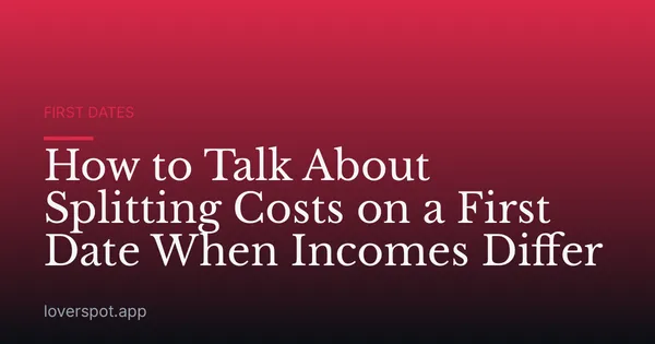 How to Talk About Splitting Costs on a First Date When Incomes Differ