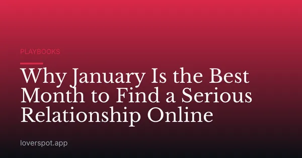 Why January Is the Best Month to Find a Serious Relationship Online