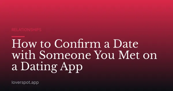How to Confirm a Date with Someone You Met on a Dating App