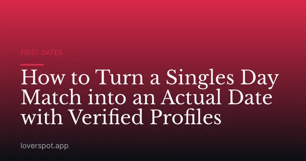 How to Turn a Singles Day Match into an Actual Date with Verified Profiles