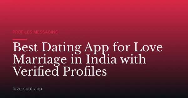Best Dating App for Love Marriage in India with Verified Profiles