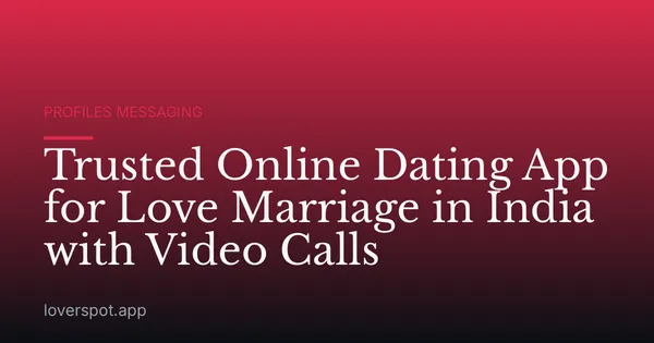 Trusted Online Dating App for Love Marriage in India with Video Calls
