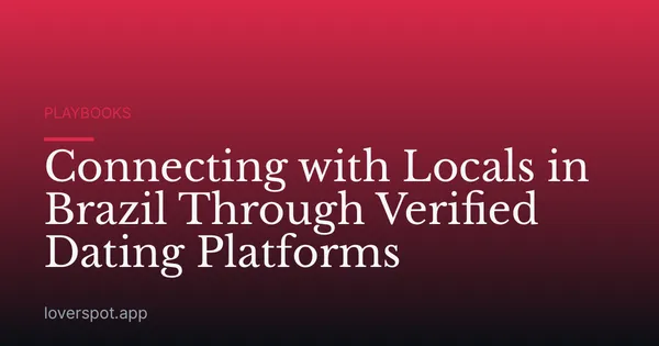 Connecting with Locals in Brazil Through Verified Dating Platforms