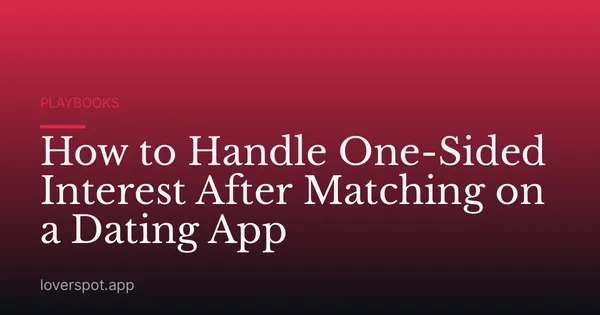 How to Handle One-Sided Interest After Matching on a Dating App