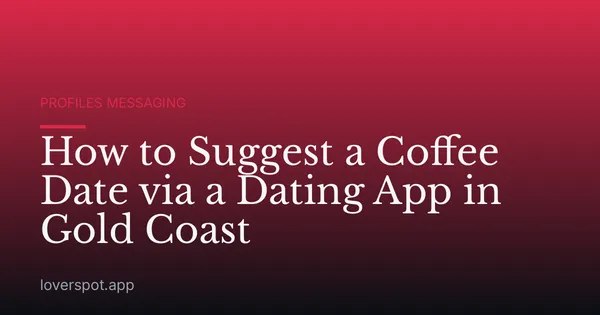 How to Suggest a Coffee Date via a Dating App in Gold Coast