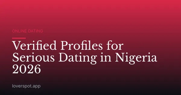 Verified Profiles for Serious Dating in Nigeria 2026