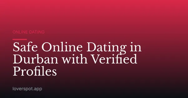 Safe Online Dating in Durban with Verified Profiles