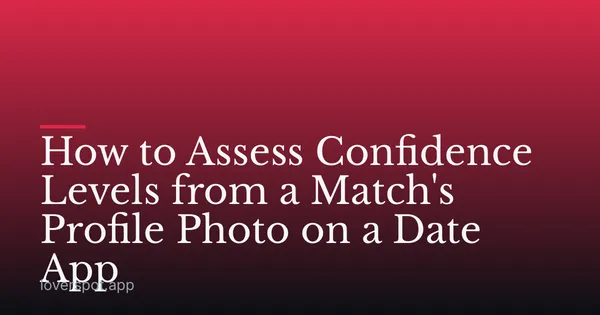 How to Assess Confidence Levels from a Match's Profile Photo on a Date App
