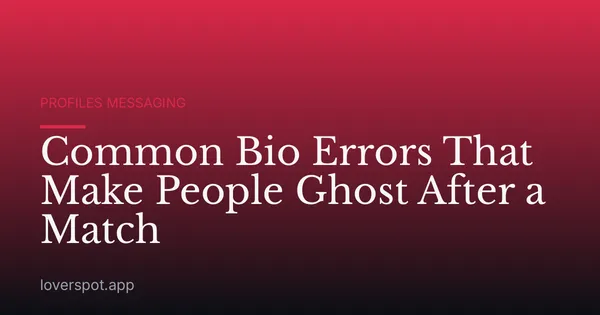Common Bio Errors That Make People Ghost After a Match