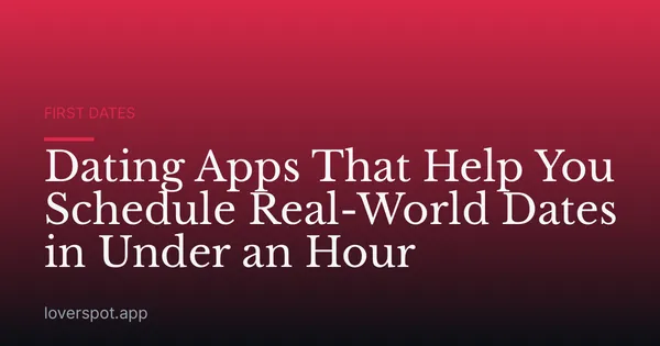 Dating Apps That Help You Schedule Real-World Dates in Under an Hour
