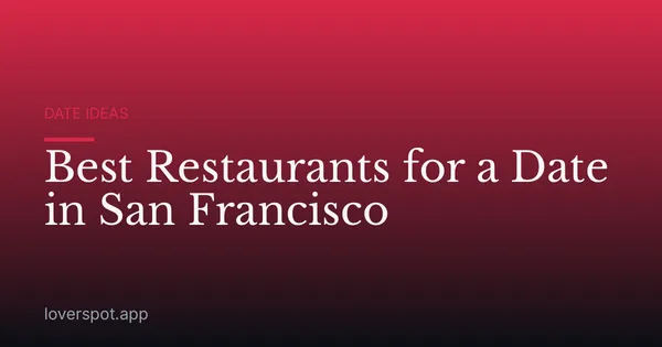 Best Restaurants for a Date in San Francisco