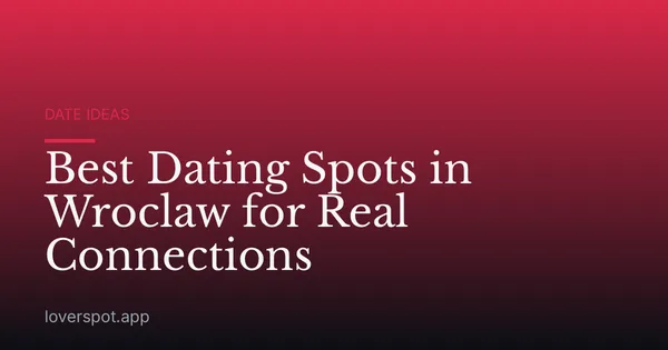 Best Dating Spots in Wroclaw for Real Connections