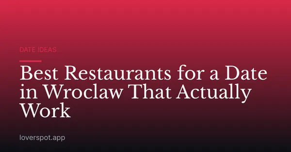 Best Restaurants for a Date in Wroclaw That Actually Work