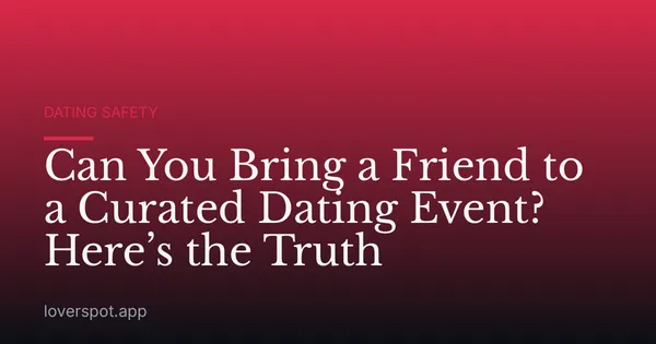 Can You Bring a Friend to a Curated Dating Event? Here’s the Truth