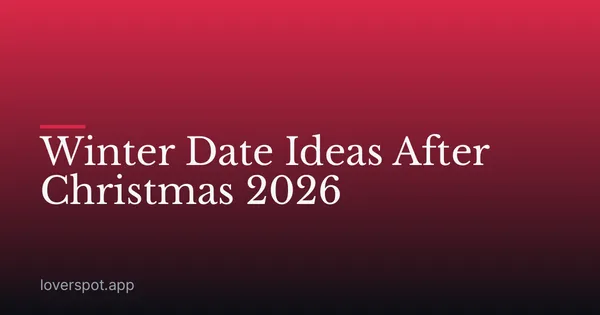 Winter Date Ideas After Christmas 2026