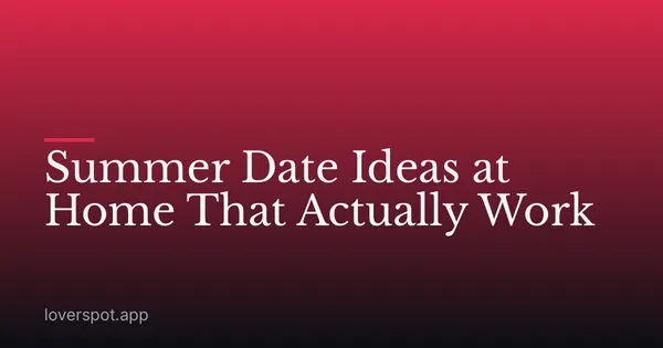 Summer Date Ideas at Home That Actually Work