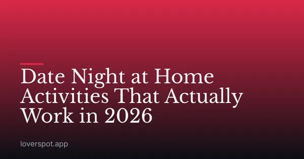 Date Night at Home Activities That Actually Work in 2026