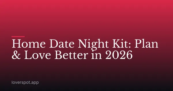 Home Date Night Kit: Plan & Love Better in 2026