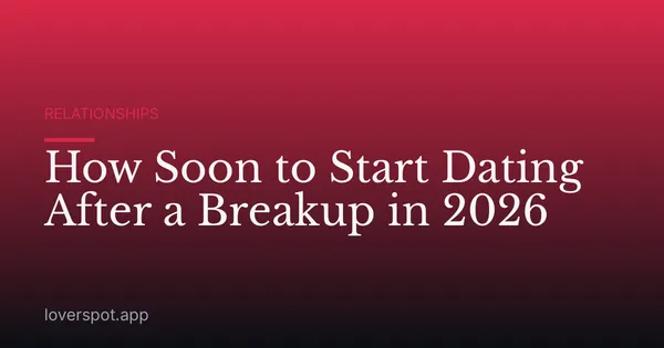 How Soon to Start Dating After a Breakup in 2026
