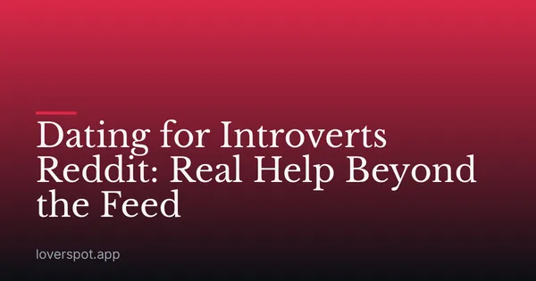 Dating for Introverts Reddit: Real Help Beyond the Feed