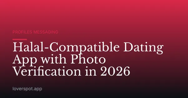 Halal-Compatible Dating App with Photo Verification in 2026