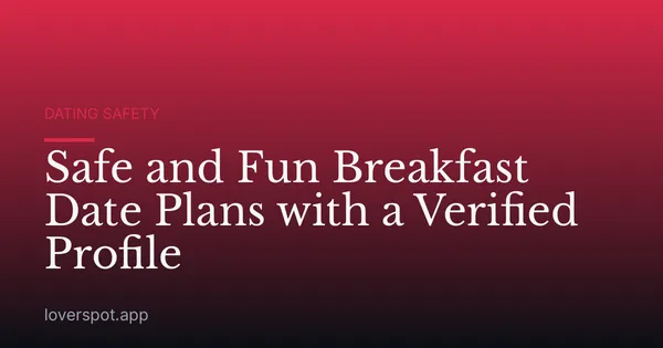 Safe and Fun Breakfast Date Plans with a Verified Profile