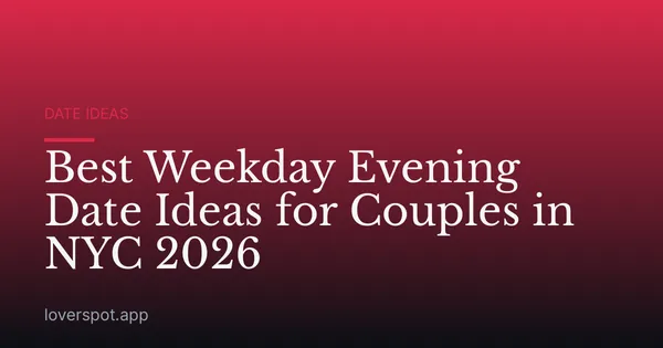 Best Weekday Evening Date Ideas for Couples in NYC 2026