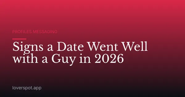 Signs a Date Went Well with a Guy in 2026