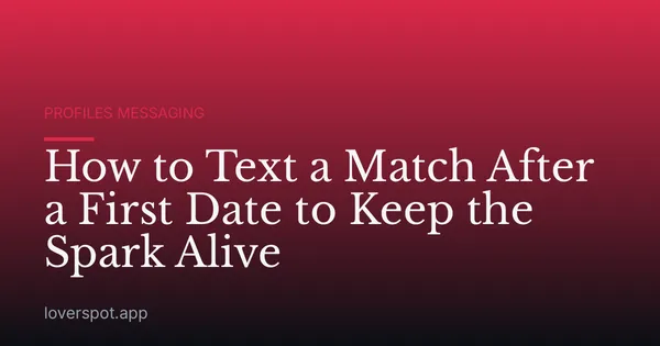 How to Text a Match After a First Date to Keep the Spark Alive