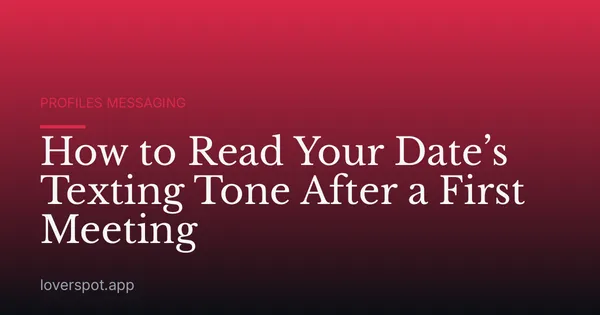 How to Read Your Date’s Texting Tone After a First Meeting