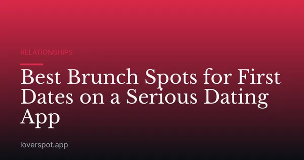 Best Brunch Spots for First Dates on a Serious Dating App
