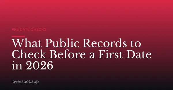 What Public Records to Check Before a First Date in 2026