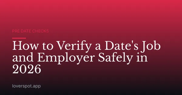 How to Verify a Date's Job and Employer Safely in 2026