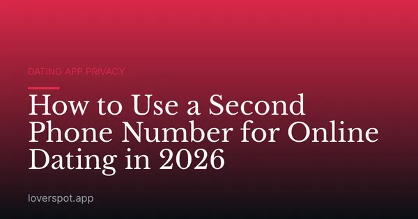 How to Use a Second Phone Number for Online Dating in 2026