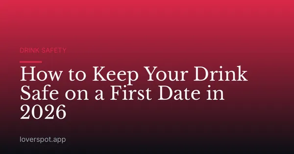 How to Keep Your Drink Safe on a First Date in 2026
