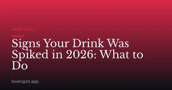 Signs Your Drink Was Spiked in 2026: What to Do
