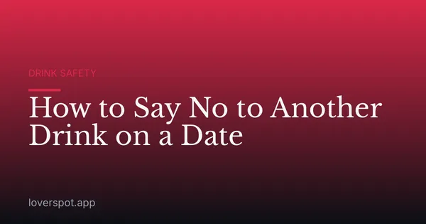 How to Say No to Another Drink on a Date